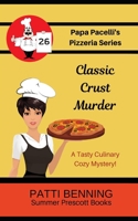 Classic Crust Murder (Papa Pacelli's Pizzeria Series) 1720360669 Book Cover
