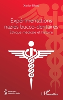 Expérimentations nazies bucco-dentaires: Éthique médicale et histoire (Médecine À Travers Les Siècles) (French Edition) 2336473399 Book Cover
