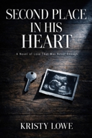 Second Place in His Heart: A Novel of Love That Was Never Enough B0GNS342N3 Book Cover
