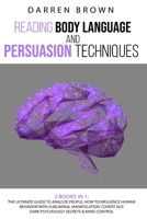 Reading Body Language & Persuasion Techniques: The Ultimate Guide to Analyze People, How to Influence Human Behavior With Subliminal Manipulation, Covert Nlp, Dark Psychology Secrets & Mind Control 191412314X Book Cover
