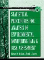 Statistical Procedures for Analysis of Environmental Monitoring Data and Risk Assessment (Ptr Environmental Management and Engineering Series , Vol 3) 0136750184 Book Cover