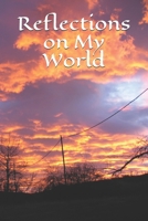 Reflections on My World: A 120 page diary to write whatever you want about the world that you find yourself living within. 1672827981 Book Cover