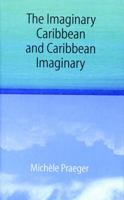 The Imaginary Caribbean and Caribbean Imaginary 0803237391 Book Cover