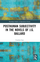 Posthuman Subjectivity in the Novels of J.G. Ballard 1032536896 Book Cover