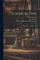 Screen Acting: Its Requirements and Rewards 1021517267 Book Cover