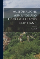 Ausf�hrliche Abhandlung �ber Den Flachs Und Hanf. 1019320788 Book Cover
