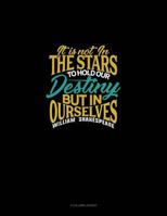 It Is Not In The Stars To Hold Our Destiny But In Ourselves: 3 Column Ledger 1794320296 Book Cover