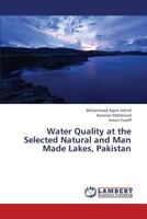 Water Quality at the Selected Natural and Man Made Lakes, Pakistan 3659432997 Book Cover