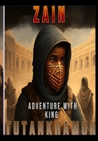 Zain's adventure with King Tutankhamun: inspiring short story for kids 7-12 B0C1J1MYH6 Book Cover