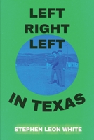 LEFT RIGHT LEFT IN TEXAS 196637383X Book Cover