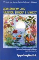 Asian Americans, 2002:: Education, Economy and Ethnicity: Asian American Conference Proceedings & Final Reports 0966270819 Book Cover