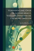 Verhandeling Over De Levens-kragt, Volgens Dynamische Grondbeginselen 128657577X Book Cover