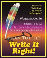 Write It Right Workbook #6: Brilliant Beginnings, Extraordinary Endings 1941465099 Book Cover