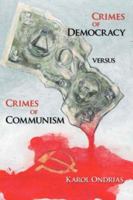 Crimes of Democracy versus Crimes of Communism 1425121624 Book Cover