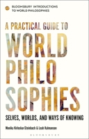 A Practical Guide to World Philosophies: Selves, Worlds, and Ways of Knowing 1350159093 Book Cover