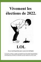 Vivement les �lections de 2022.: Ici, je vous dit quoi faire pour se passer des �m�tiques. B096LPSC8N Book Cover