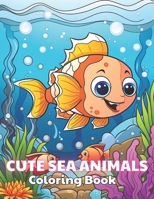 Cute Sea Animals Coloring Book for Kids: Stress Relief And Relaxation Coloring Pages B0CPB398QY Book Cover