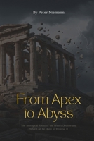 From Apex to Abyss - The Biological Roots of the West’s Decline and What Can Be Done to Reverse It B0FB43NDBZ Book Cover