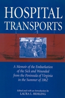 Hospital Transports: A Memoir Of The Embarkation Of The Sick And Wounded From The Peninsula Of Virginia In The Summer Of 1862 0791463699 Book Cover