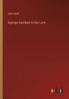 Sayings Ascribed to Our Lord 3368814125 Book Cover