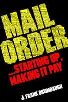 Mail Order ... Starting Up, Making It Pay 0801968046 Book Cover