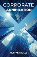 Corporate Annihilation 1399923412 Book Cover