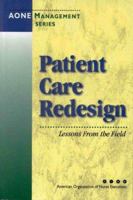 Patient Care Redesign: Lessons from the Field (AONE Management Series) 1556482485 Book Cover