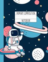 Primary Composition Notebook: A Girl Astronaut Primary Composition Notebook For Girls Grades K-2 - Handwriting Lines - Blue Pink Outer Space 1076239226 Book Cover