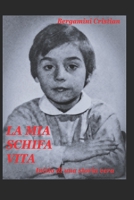 LA MIA SCHIFA VITA: Inizio di una storia vera B0BQ9FWBSS Book Cover