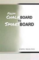 From Chalkboard to Smartboard 1640967524 Book Cover