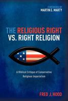 The Religious Right vs. Right Religion 1614853045 Book Cover