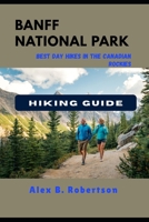 BANFF NATIONAL PARK HIKING GUIDE (Epic Hikes of the World) B0FXDHQ9RJ Book Cover