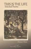This Is The Life: Selected Poems 1912524791 Book Cover