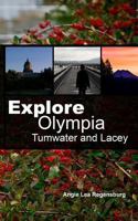 Explore Olympia Tumwater and Lacey 1494200554 Book Cover