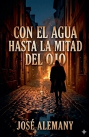 Con el agua hasta la mitad del ojo B0C4SBMY3T Book Cover