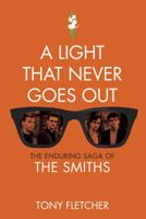 A Light That Never Goes Out: The Enduring Saga of the Smiths 0307715965 Book Cover