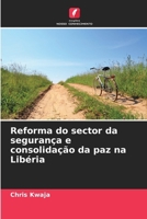 Reforma do sector da segurança e consolidação da paz na Libéria (Portuguese Edition) 6208294258 Book Cover