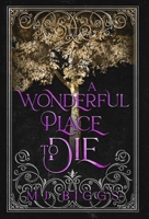 A Wonderful Place To Die 0578300893 Book Cover