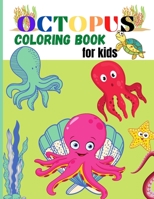 Octopus Coloring Book for Kids: Amazing Octopus Coloring Pages for Kids, Boys, Girls Activity book with Unique Collection Of Octopus, Ocean, Fish and more fun elements 0477970540 Book Cover