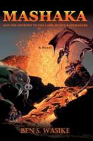 Mashaka: And the Journey to the Land of the Rainmakers 0595472087 Book Cover