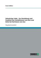 Schwierige Liebe - Zur Gestaltung und Funktion des Verh�ltnisses von Erec und Enite bei Hartmann von Aue 3638724158 Book Cover