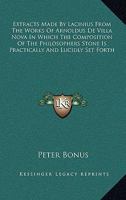 Extracts Made By Lacinius From The Works Of Arnoldus De Villa Nova In Which The Composition Of The Philosophers Stone Is Practically And Lucidly Set Forth 1417990848 Book Cover