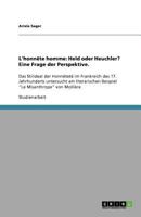 L'honnête homme: Held oder Heuchler? Eine Frage der Perspektive.:Das Stilideal der Honnêteté im Frankreich des 17. Jahrhunderts untersucht am ... Misanthrope" von Molilère 3640381718 Book Cover