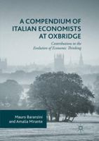 A Compendium of Italian Economists at Oxbridge: Contributions to the Evolution of Economic Thinking 3319322184 Book Cover