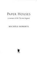 Paper Houses: A Memoir of the 70s and Beyond 1844084086 Book Cover