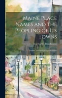 Maine Place Names and the Peopling of Its Towns: Franklin and Androscoggin Counties 1019362421 Book Cover