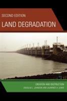 Land Degradation: Creation and Destruction (The Natural Environment) 0742519473 Book Cover