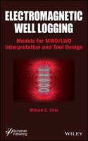 Electromagnetic Well Logging: Models for Mwd / Lwd Interpretation and Tool Design 1118831039 Book Cover