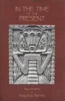 In the Time of the Present: New Poems (Native American Series (East Lansing, Mich.).) 0870135465 Book Cover