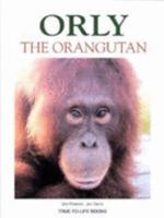 Orly the Orangutan (True-to-Life Books) 1577553381 Book Cover